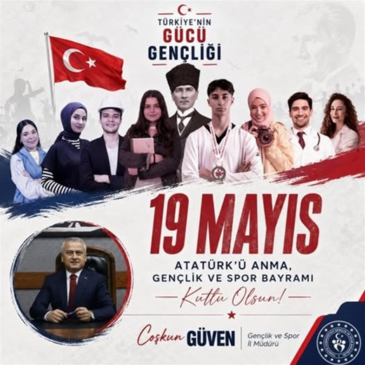 İL MÜDÜRÜMÜZ COŞKUN GÜVEN’İN 19 MAYIS ATATÜRK’Ü ANMA, GENÇLİK VE SPOR BAYRAMI MESAJI