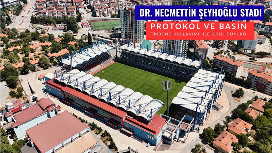 DR NECMETTİN ŞEYHOĞLU STADI PROTOKOL VE BASIN TRİBÜNÜ İLE MİSAFİR KULÜP TRİBÜN KULLANIMI İLE İLGİLİ BİLGİLENDİRME DUYURUSU